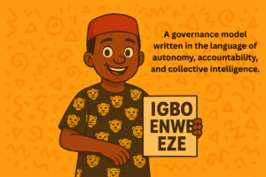 “Igbo Enwe Eze” Was Never a Rebellion for Its Own Sake – It Was a Design Principle.